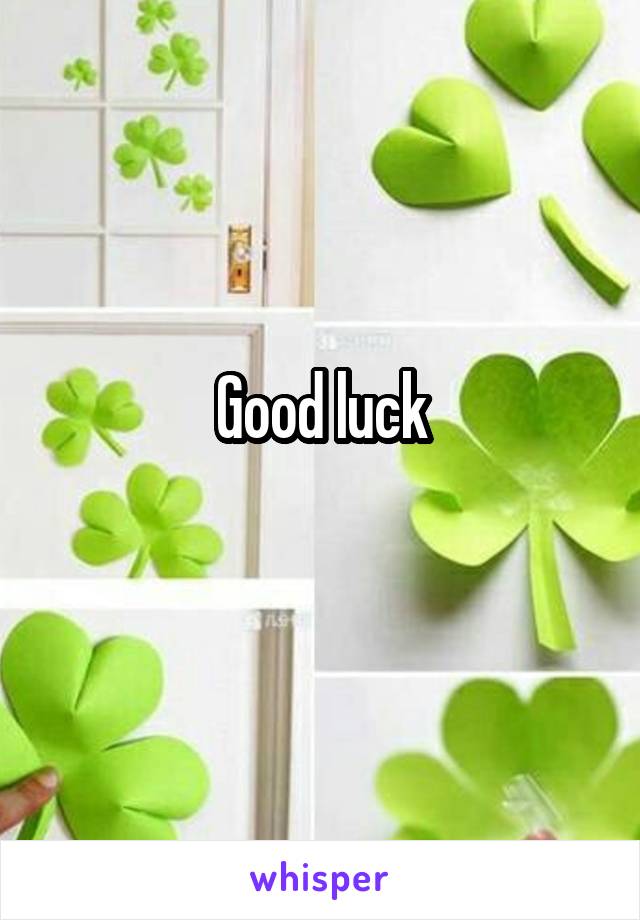 Good luck
