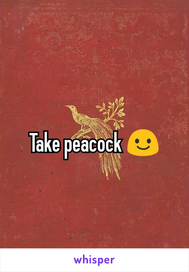 Take peacock 😃