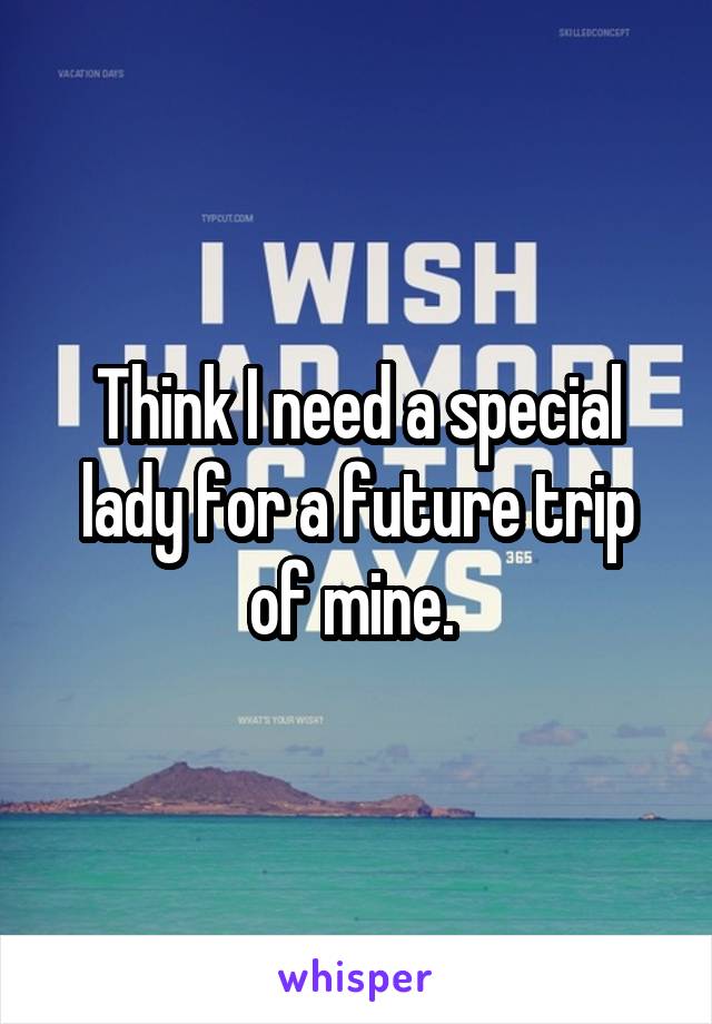 Think I need a special lady for a future trip of mine. 