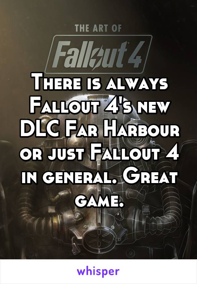 There is always Fallout 4's new DLC Far Harbour or just Fallout 4 in general. Great game.