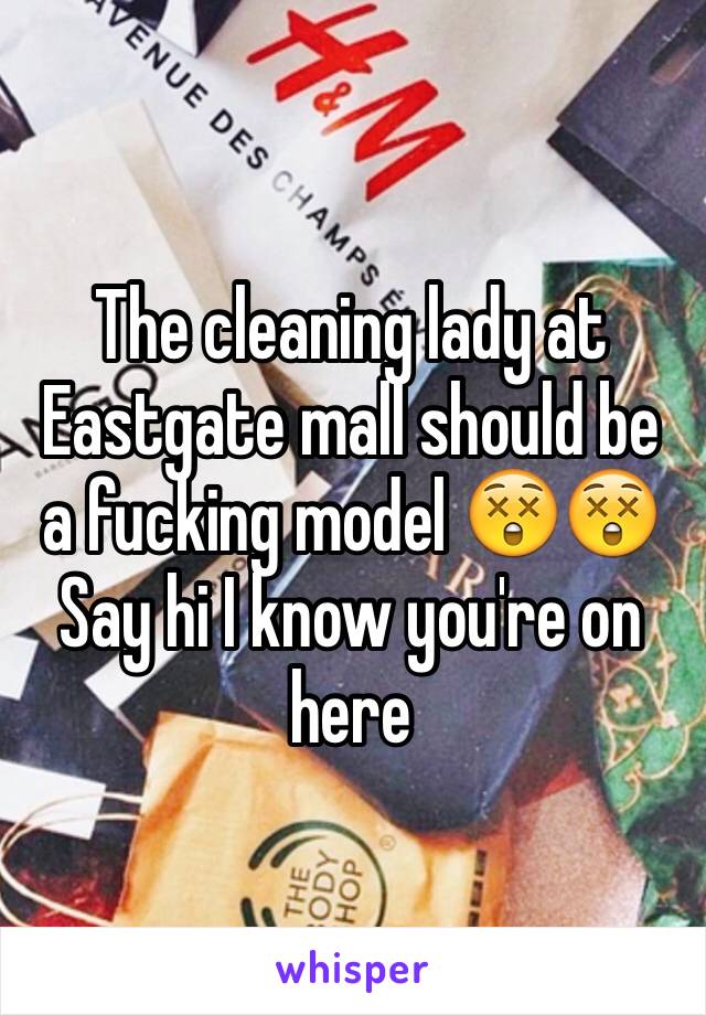 The cleaning lady at Eastgate mall should be a fucking model 😲😲 
Say hi I know you're on here 