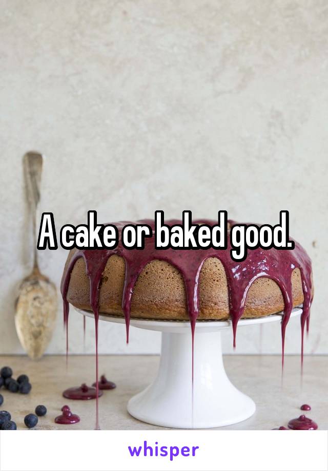 A cake or baked good.