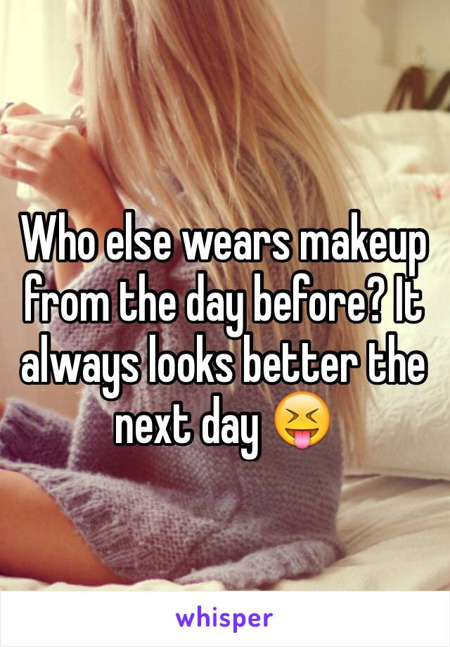 Who else wears makeup from the day before? It always looks better the next day 😝