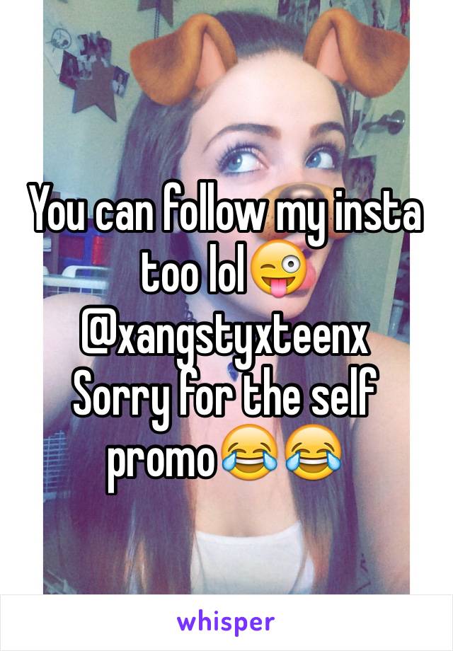 You can follow my insta too lol😜
@xangstyxteenx
Sorry for the self promo😂😂