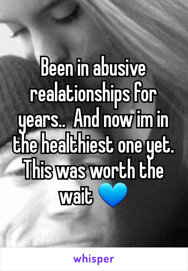 Been in abusive realationships for years..  And now im in the healthiest one yet. This was worth the wait 💙