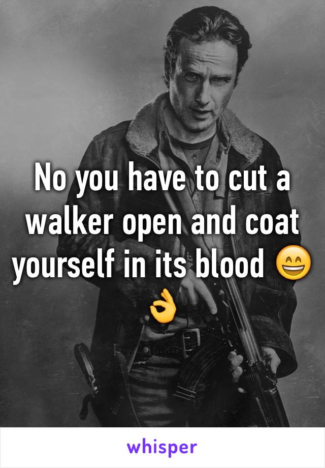 No you have to cut a walker open and coat yourself in its blood 😄👌