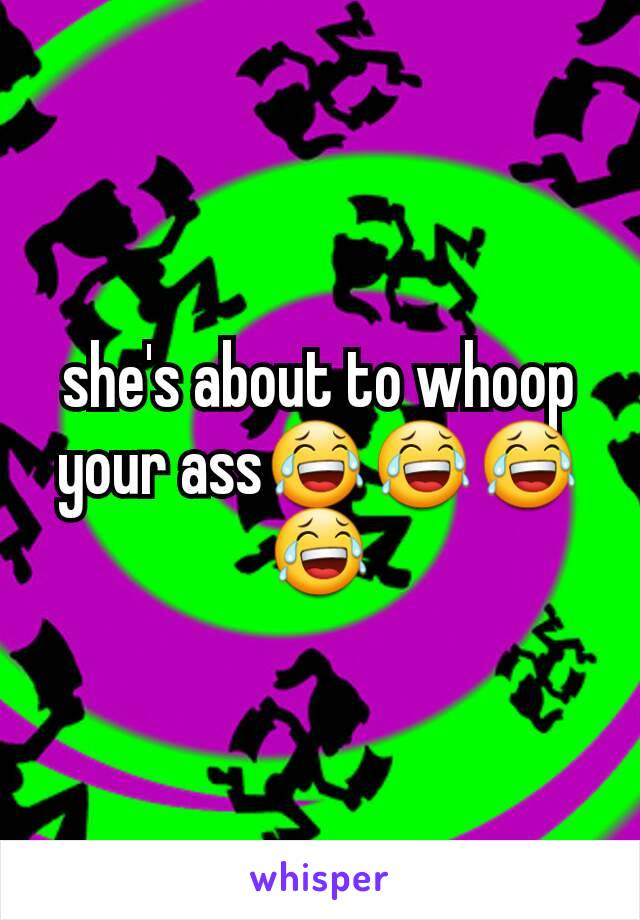 she's about to whoop your ass😂😂😂😂