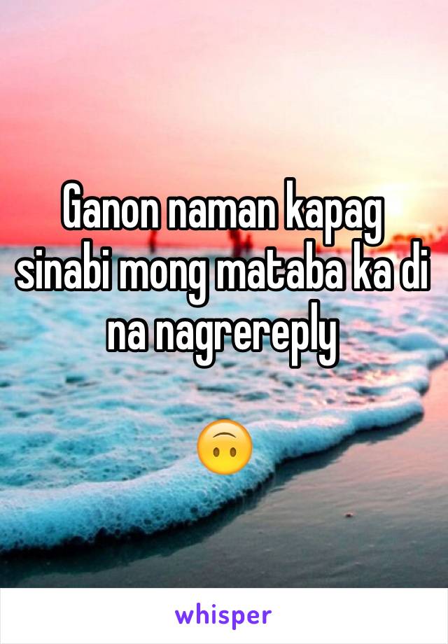 Ganon naman kapag sinabi mong mataba ka di na nagrereply

🙃