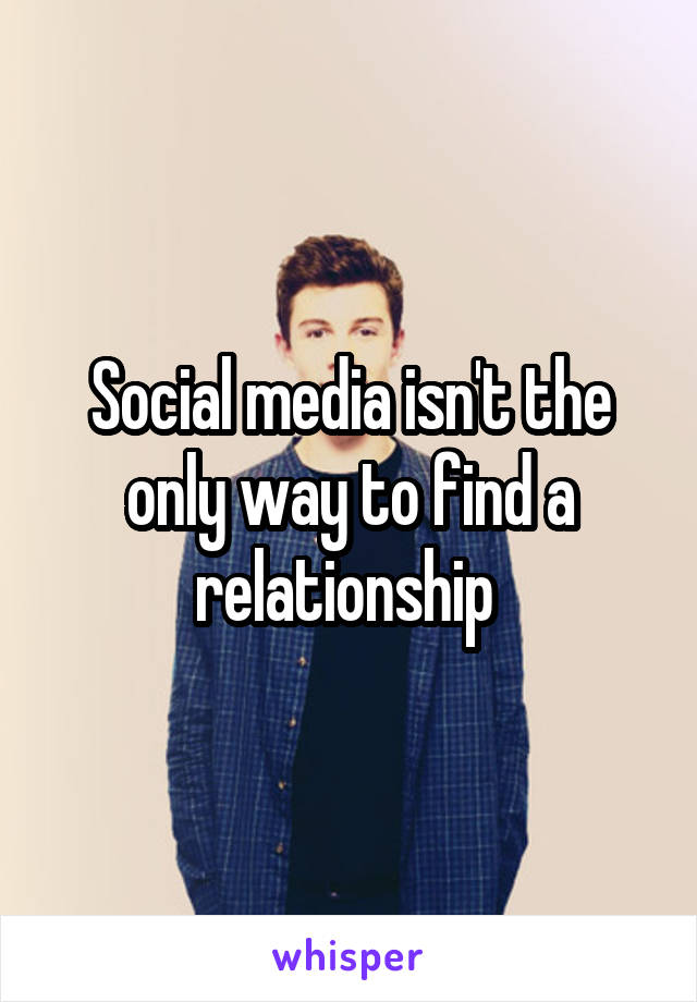 Social media isn't the only way to find a relationship 