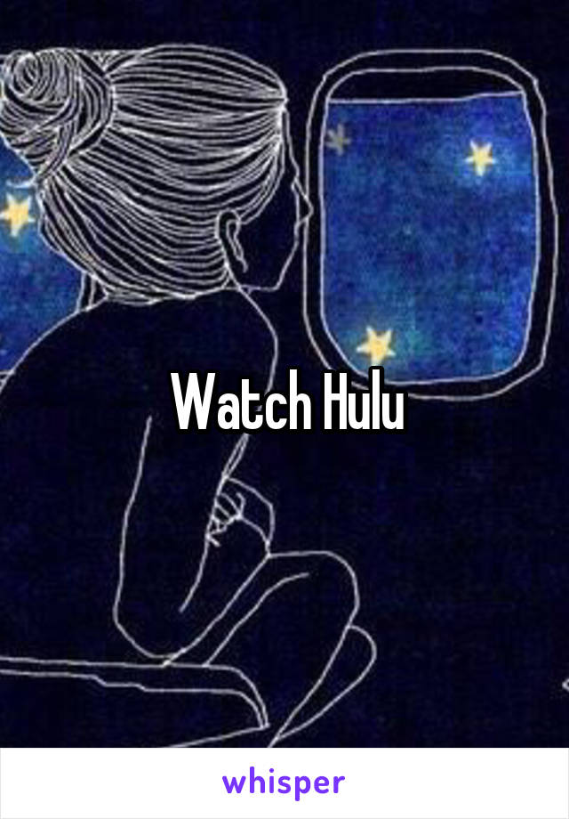 Watch Hulu