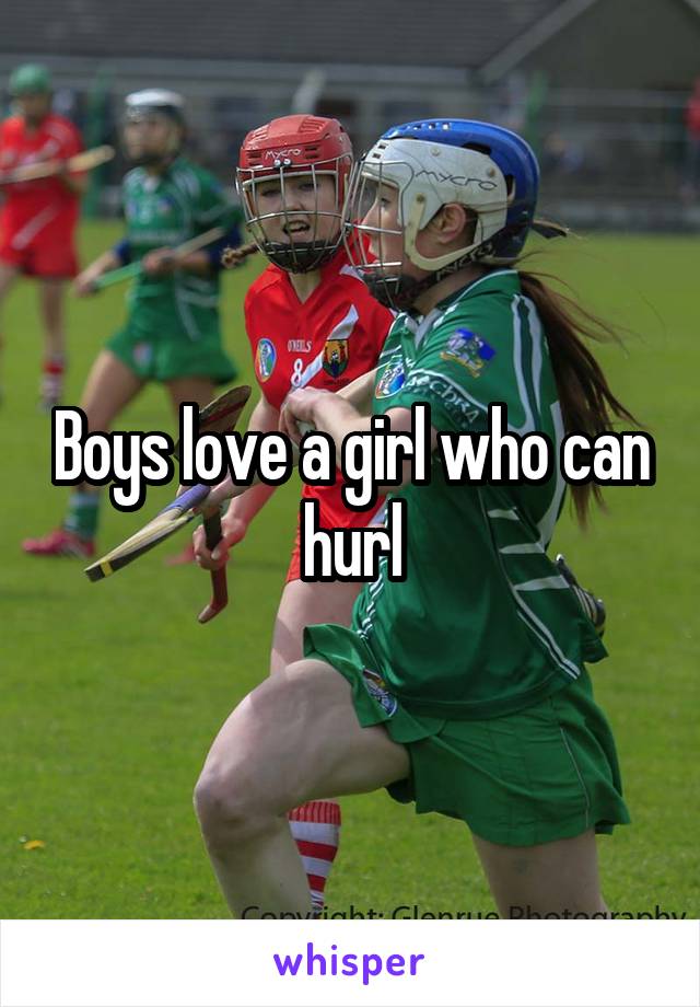 Boys love a girl who can hurl