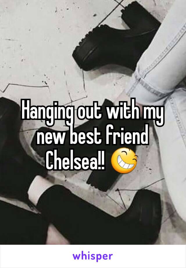 Hanging out with my new best friend Chelsea!! 😆