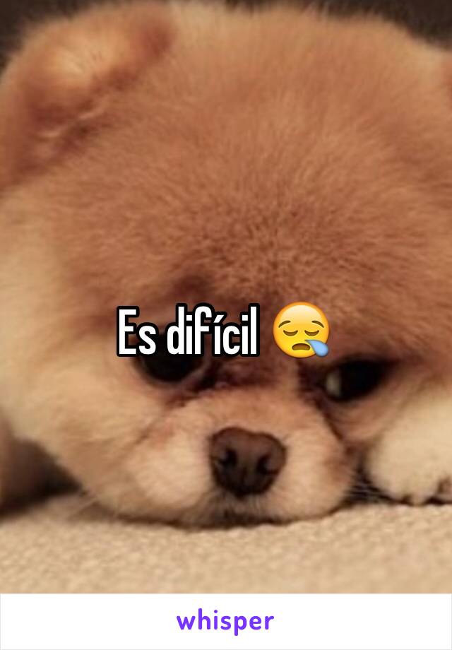 Es difícil 😪