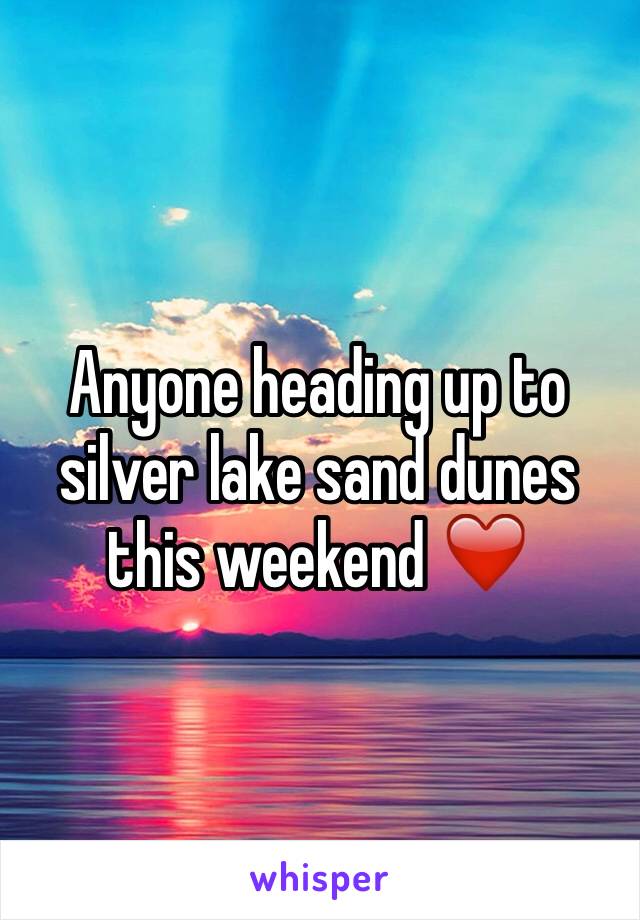 Anyone heading up to silver lake sand dunes this weekend ❤️