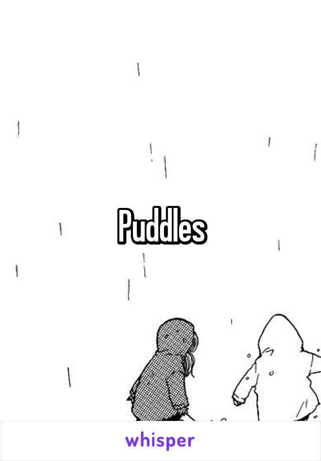 Puddles