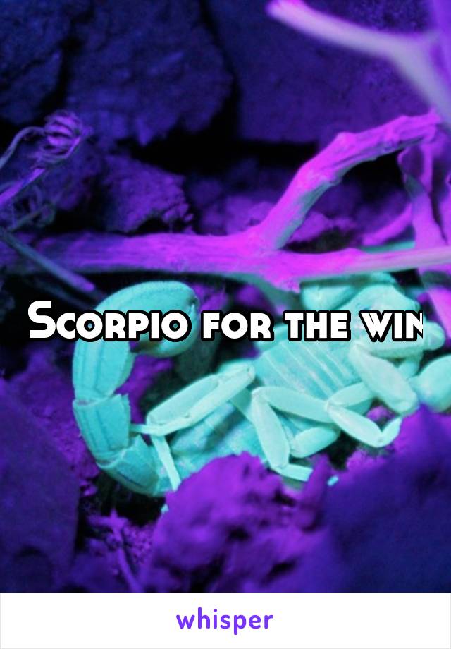 Scorpio for the win