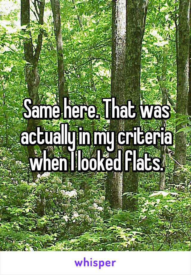 Same here. That was actually in my criteria when I looked flats.