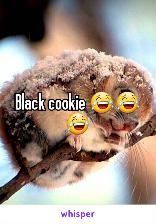 Black cookie 😂😂😂