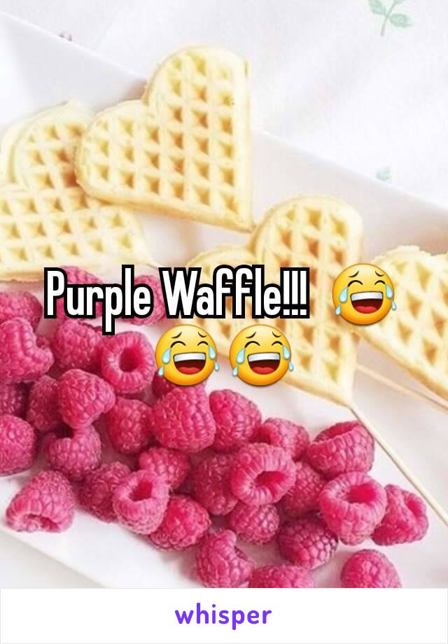 Purple Waffle!!!  😂😂😂