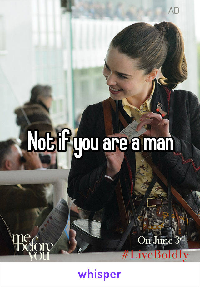 Not if you are a man