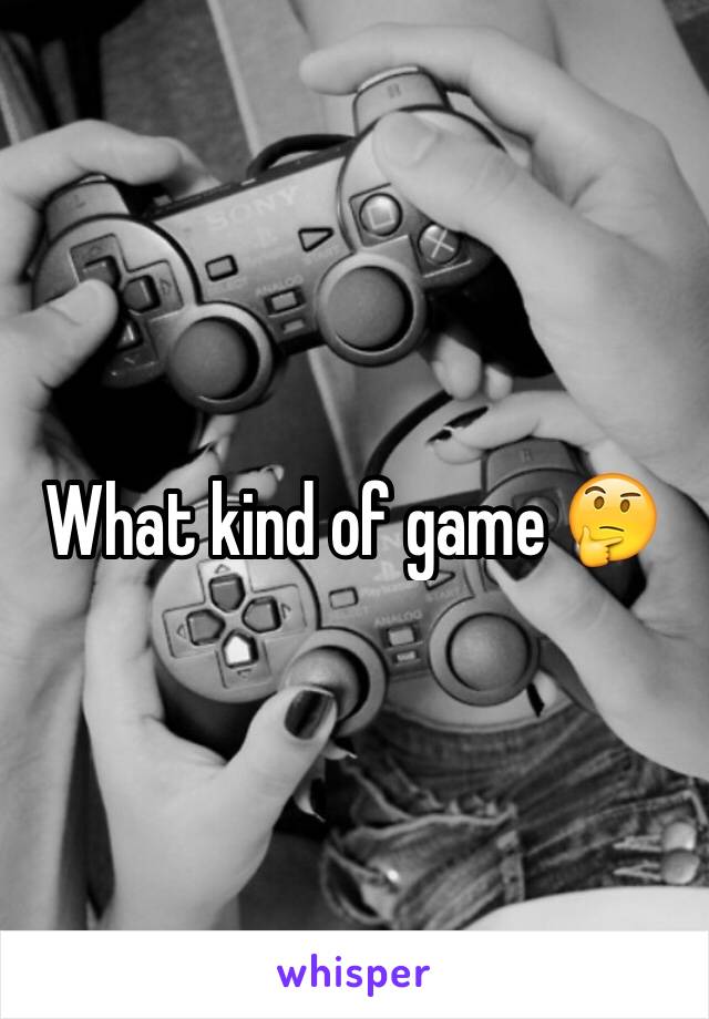 What kind of game 🤔