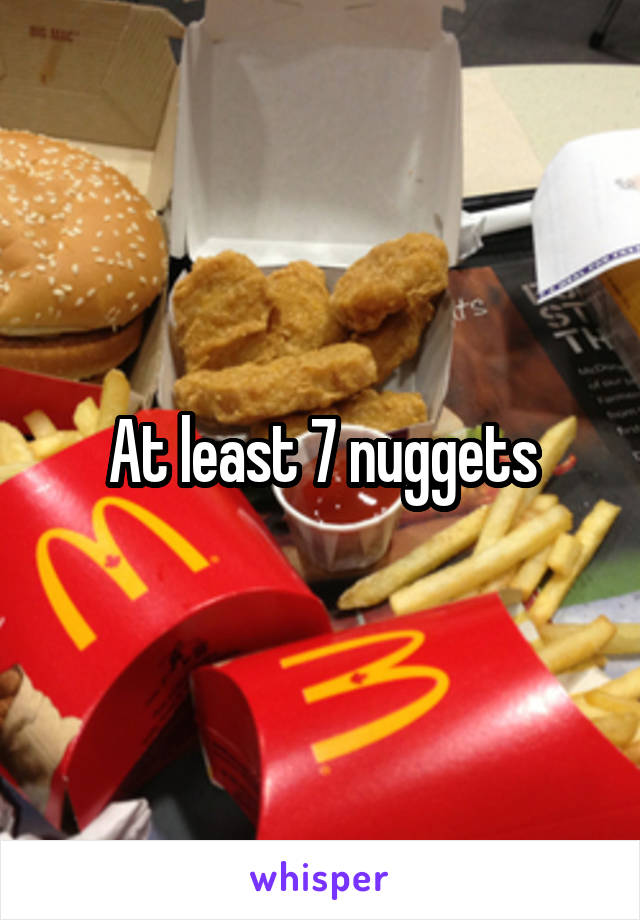 At least 7 nuggets