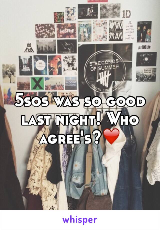 5sos was so good last night! Who agree's?❤️