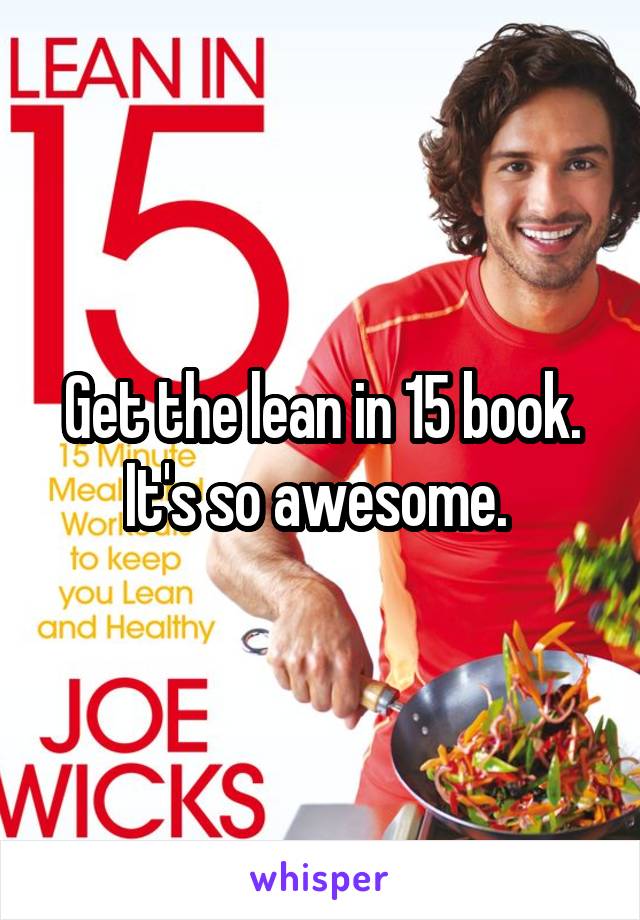 Get the lean in 15 book. It's so awesome. 