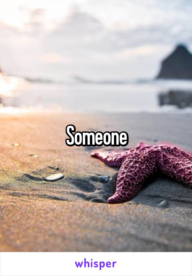 Someone