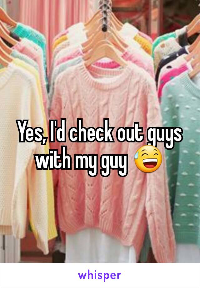 Yes, I'd check out guys with my guy 😅
