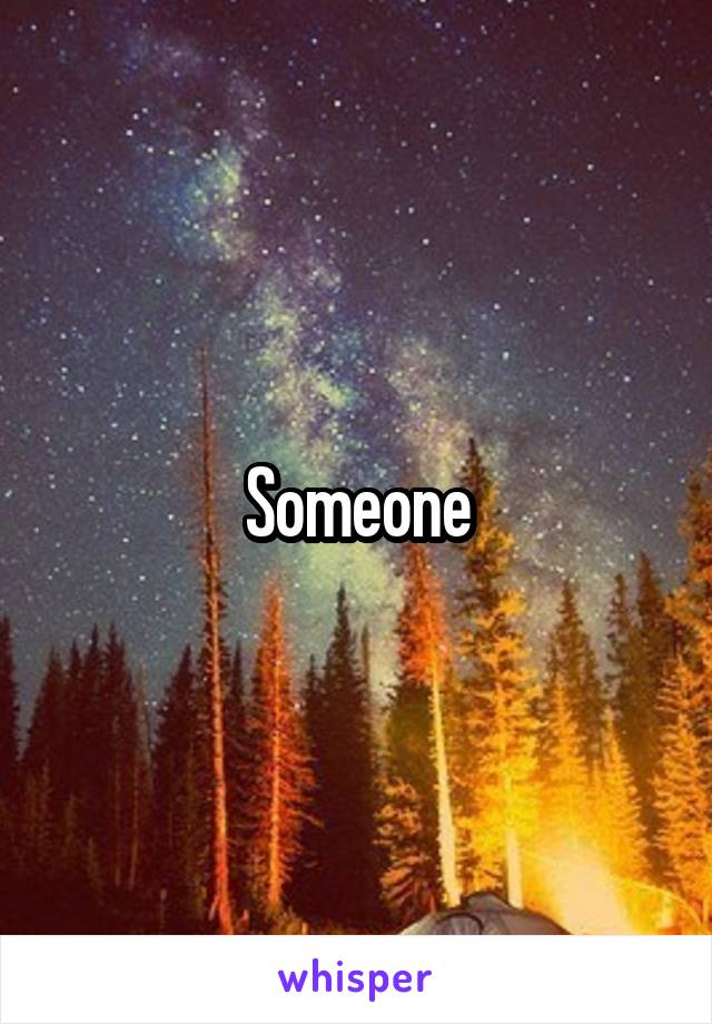 Someone