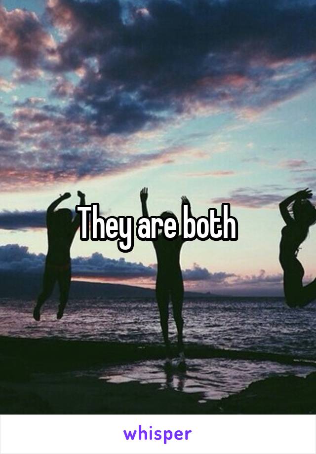 They are both 