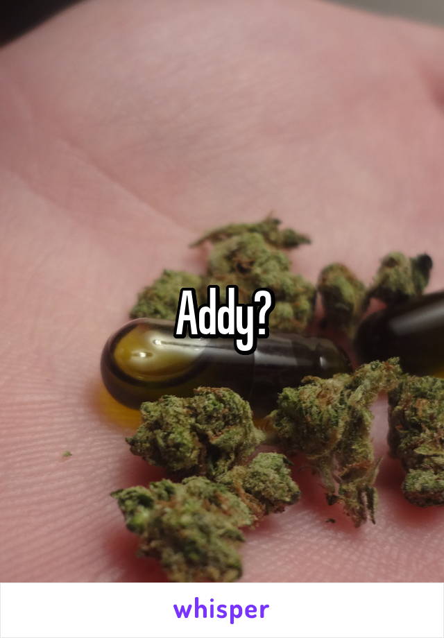 Addy?