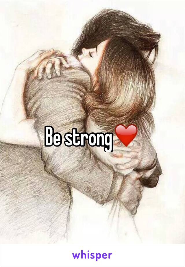 Be strong❤️