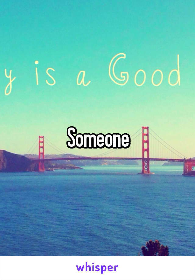 Someone