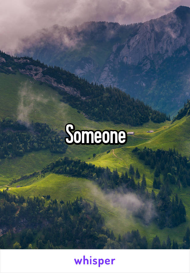 Someone