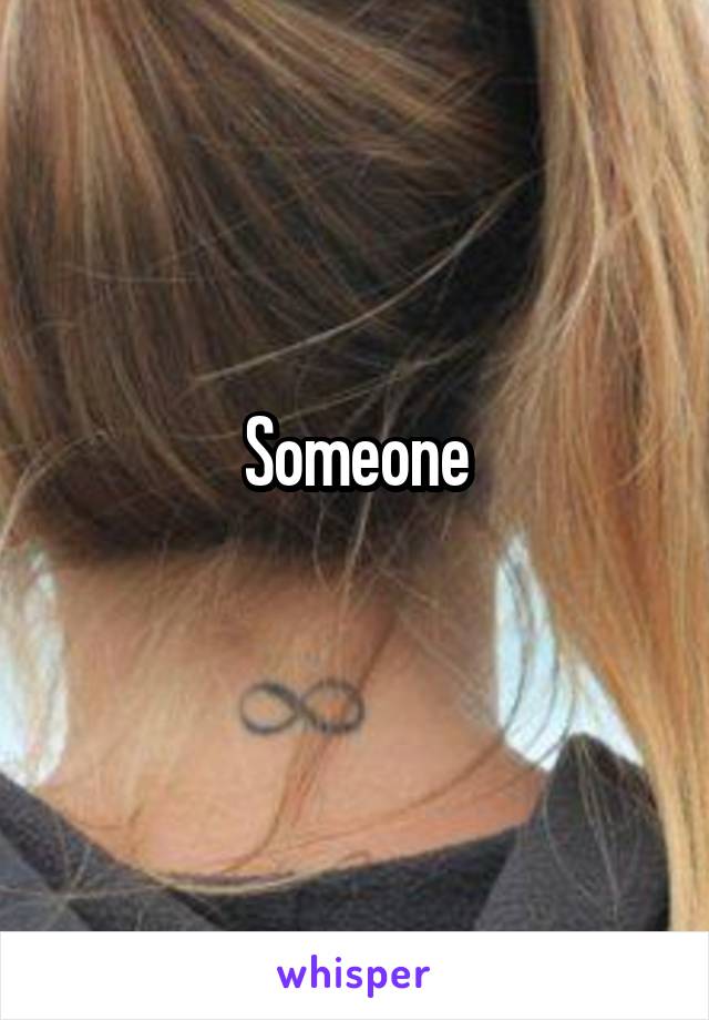 Someone
