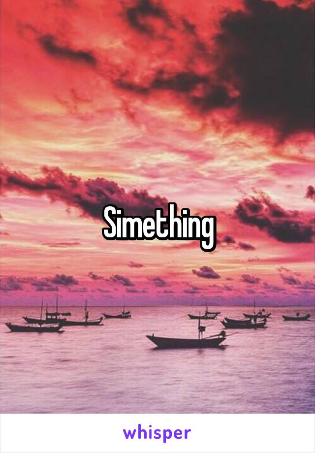 Simething