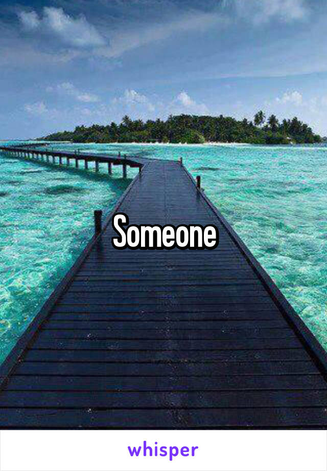 Someone