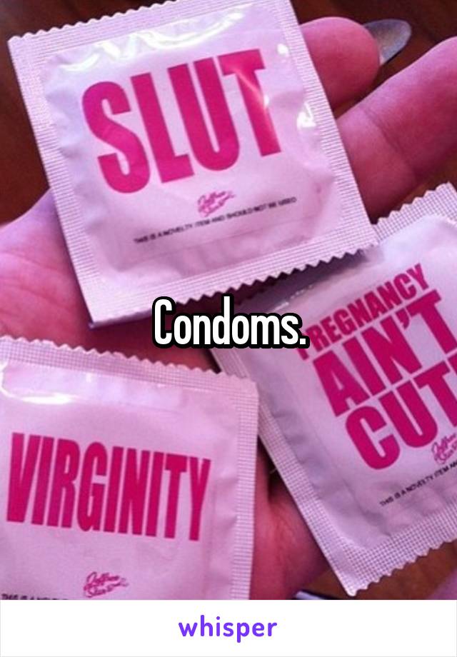 Condoms.