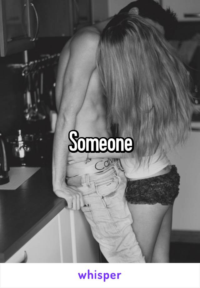 Someone