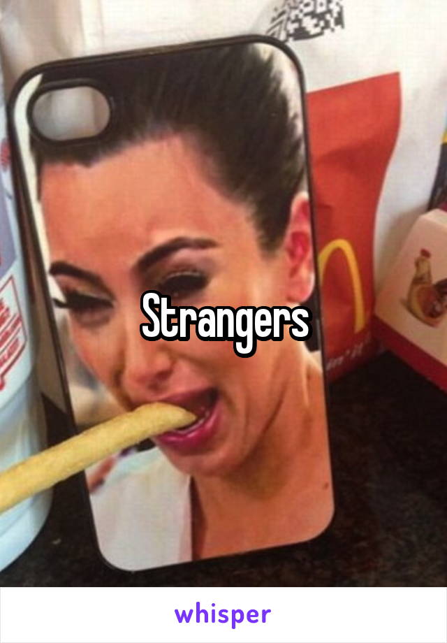 Strangers