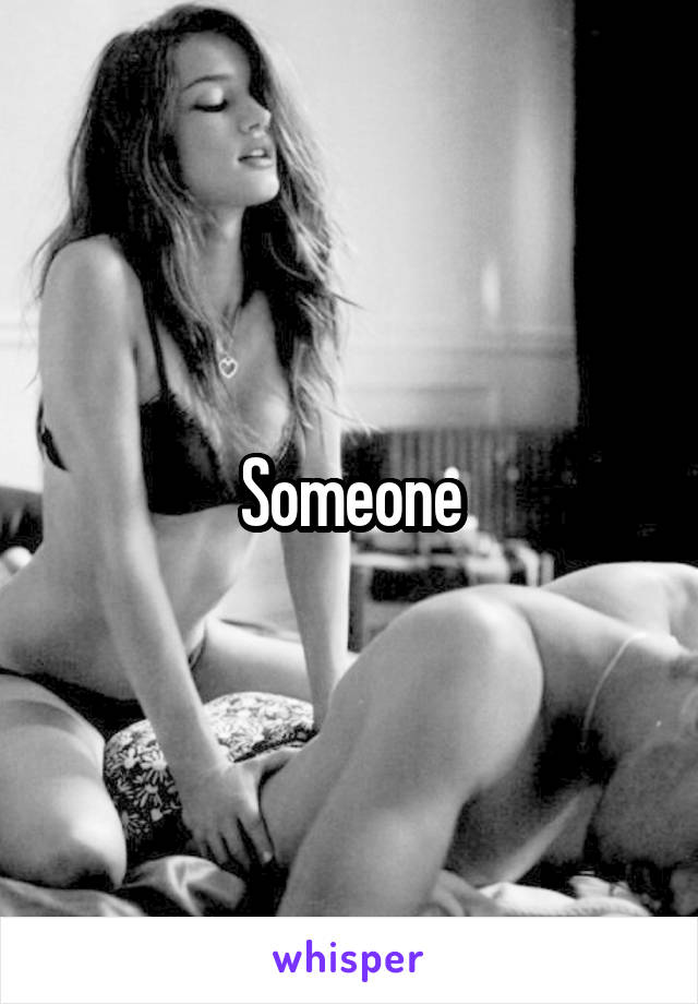 Someone