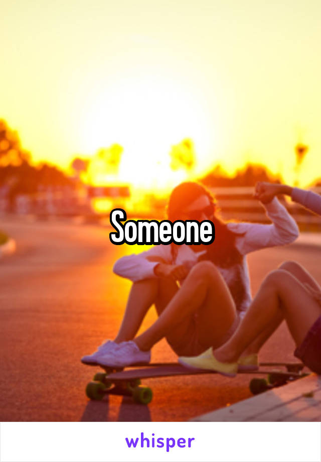 Someone