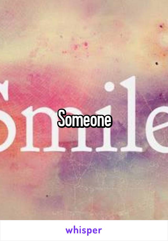 Someone