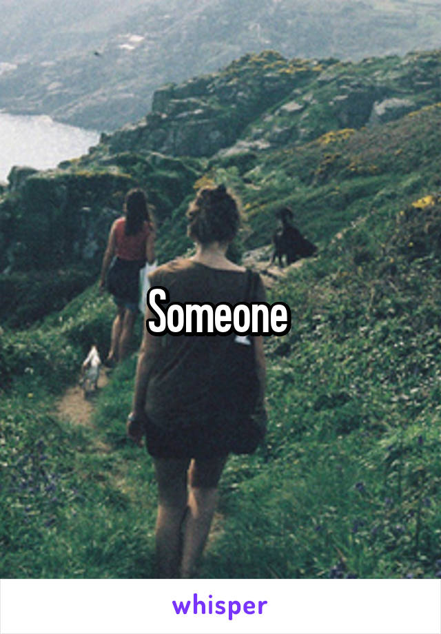 Someone 