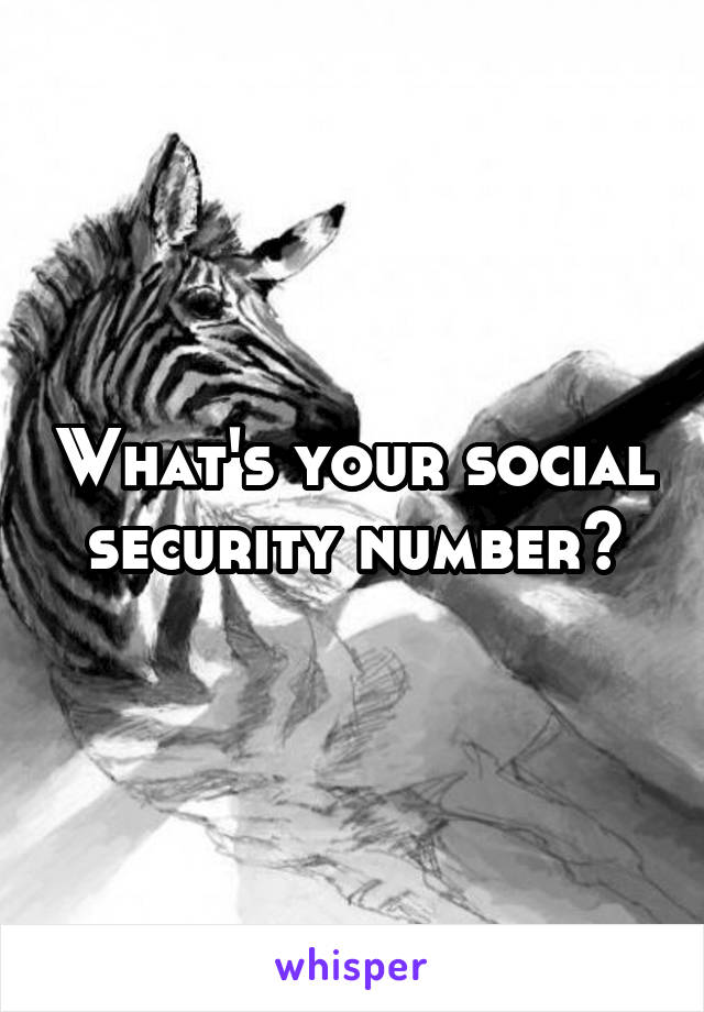 What's your social security number?