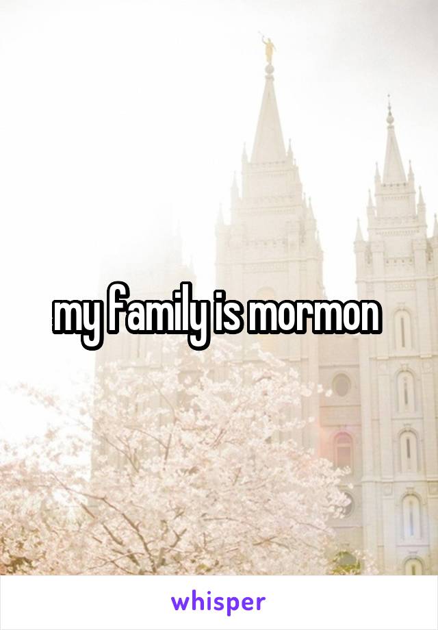 my family is mormon 