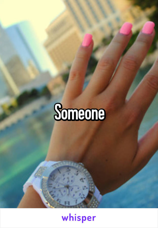 Someone