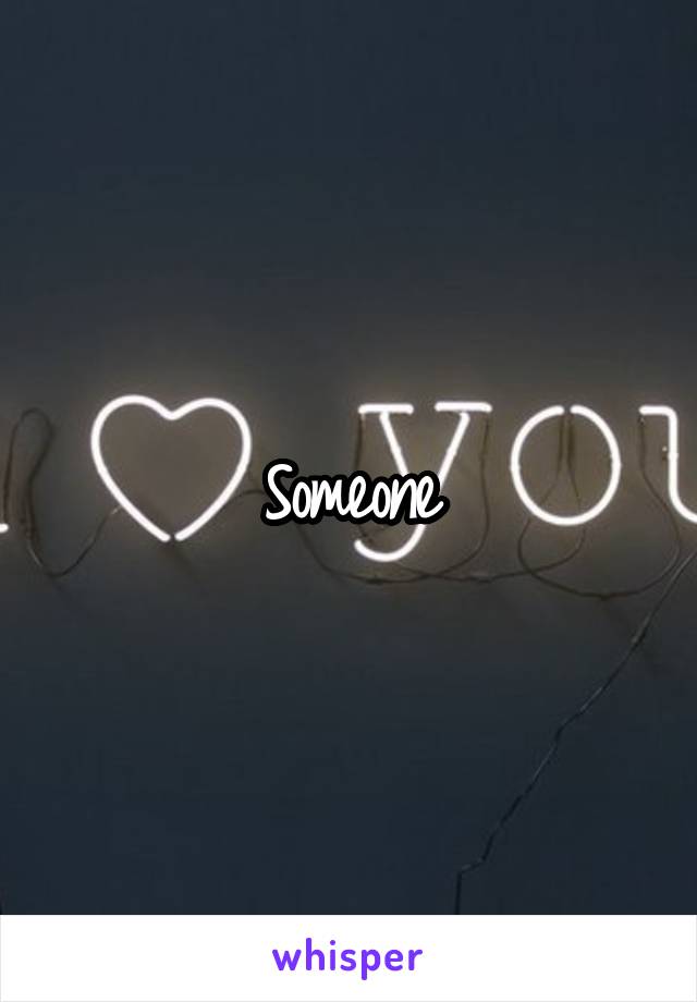 Someone